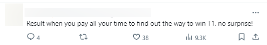"As a result, you spend all the time just to find a way to win T1. No surprise!"