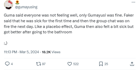 "Guma (Gumayusi) said that people felt unwell, only Guma was okay. Faker said he felt tired and then the chat group became chaotic. Like the place of placebo, Guma then felt a bit tired but was fine after bathing"
