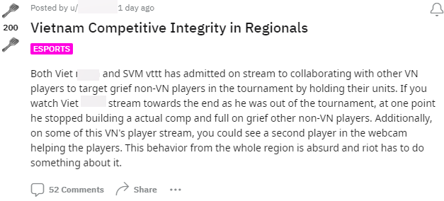 Both Viet and SVM VTTT have admitted on the livestream that they have cooperated with other Vietnamese players to target non -Vietnamese players in the tournament by keeping their generals. If you see Viet's stream until the end when he was eliminated from the tournament, at a time he stopped building the squad and completely attacked players who were not other Vietnamese. In addition, on some livestreams of these Vietnamese players, you can see a second player in the webcam that is helping the players. This behavior from the whole area is unreasonable and Riot must do something